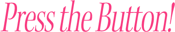 Press the Buttun!